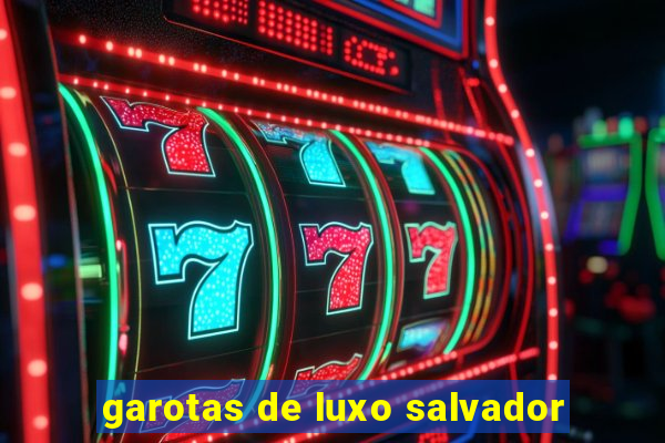 garotas de luxo salvador